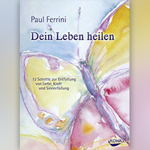 Paul-Ferrini+Dein-Leben-heilen-12-Schritte-zur-Entfaltung-von-Liebe-Kraft-und-Sinnerfüllung.jpg